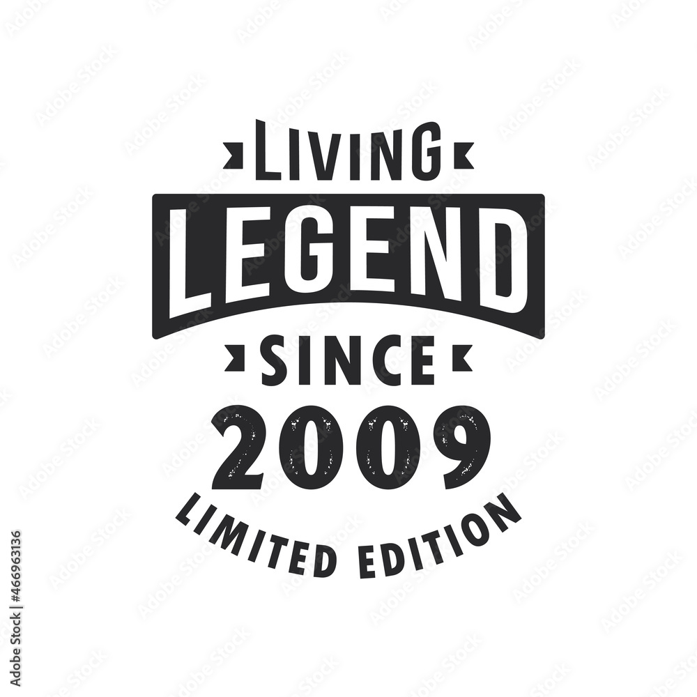 Fototapeta premium Living Legend since 2009, Legend born in 2009 Limited Edition.