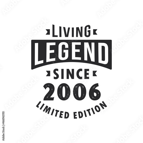 Living Legend since 2006, Legend born in 2006 Limited Edition.