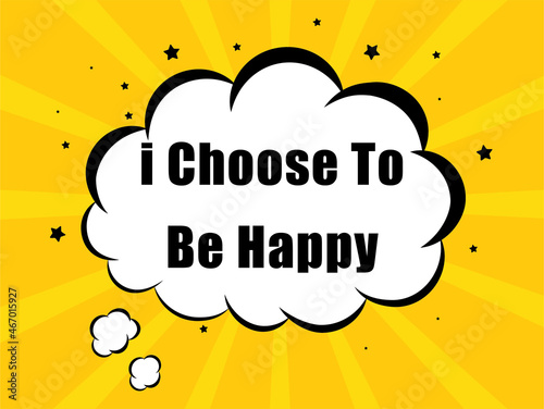 I Choose To Be Happy in yellow bubble background
