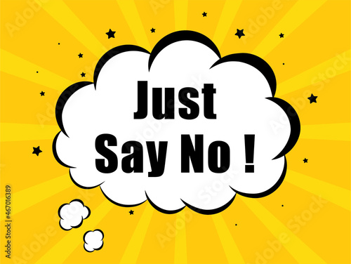 Just Say No in yellow bubble background