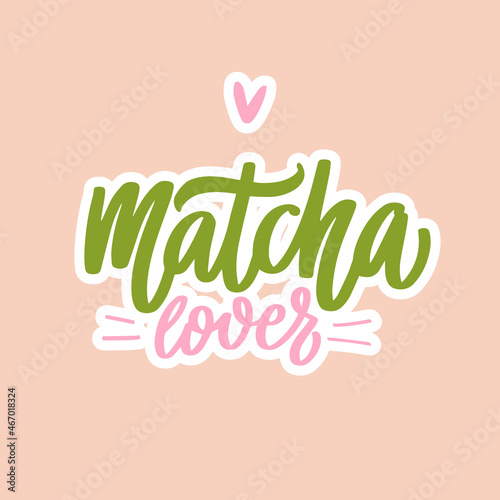 Matcha lover vector lettering. Green tea handwritting quote.