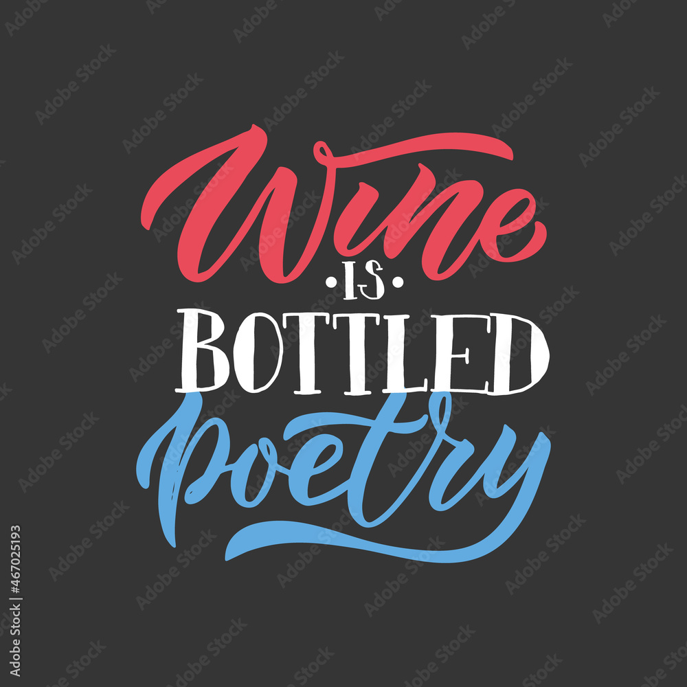Obraz premium Wine is bottled poetry. Wine lettering. Modern calligraphy wine quote. Hand sketched inspirational quote. Poster, banner, postcard, card lettering typography template for restaurant, wine shop, cafe