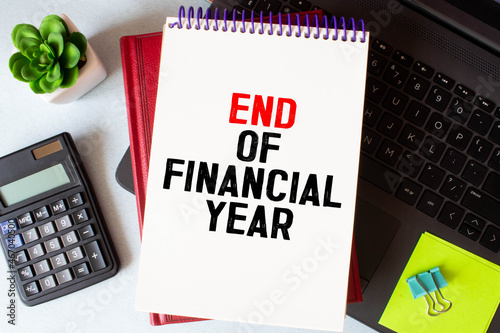 Text sign showing End Of Financial Year. Conceptual photo Taxes time accounting