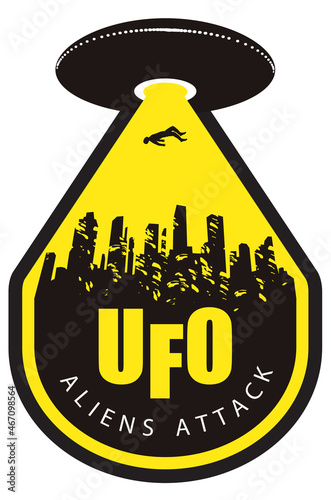 Decorative shaped emblem with a big flying saucer that sent a light beam and kidnaps a person in a big city. Vector banner on the theme of an alien invasion with the words UFO aliens attack