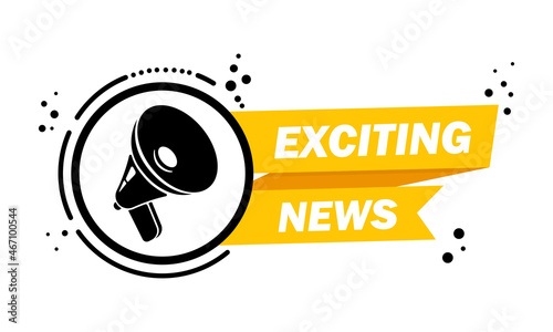 Megaphone with Exiciting news speech bubble banner. Loudspeaker. Label for business, marketing and advertising. Vector on isolated background. EPS 10