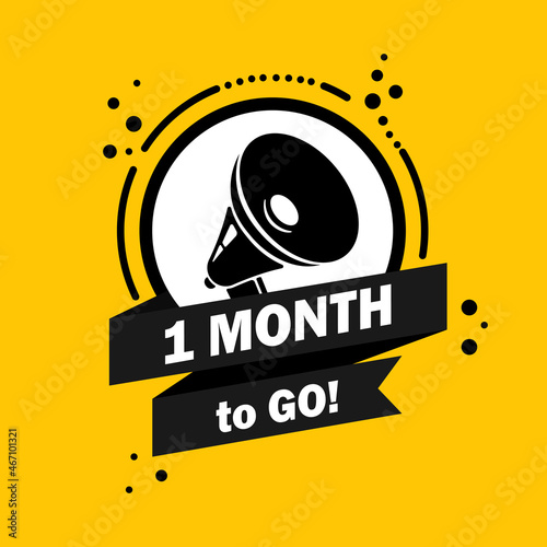 1 month to go. Megaphone with 1 month to go speech bubble banner. Loudspeaker. Label for business, marketing and advertising. Vector on isolated background. EPS 10