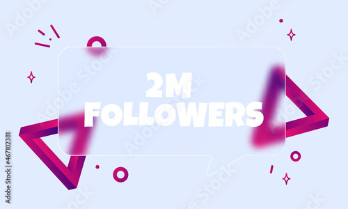 2 m followers. Speech bubble banner with 2 million followers text. Glassmorphism style. For business, marketing and advertising. Vector on isolated background. EPS 10