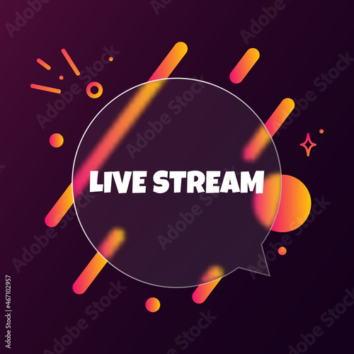 Lve stream. Speech bubble banner with Live stream text. Glassmorphism style. For business, marketing and advertising. Vector on isolated background. EPS 10