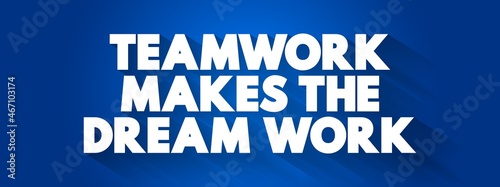 Teamwork Makes The Dream Work text quote, concept background photo