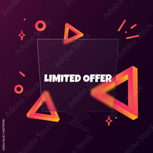 Limited offer. Speech bubble banner with Limited offer text. Glassmorphism style. For business, marketing and advertising. Vector on isolated background. EPS 10