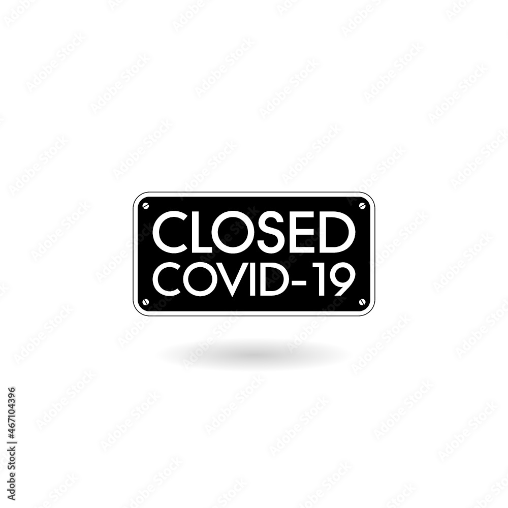 Closed due to COVID-19 sign with shadow Closed due to COVID-19 sign with shadow