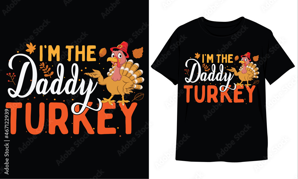 I'm Daddy Turkey T-Shirt Design I'm Daddy Turkey T-Shirt Design
