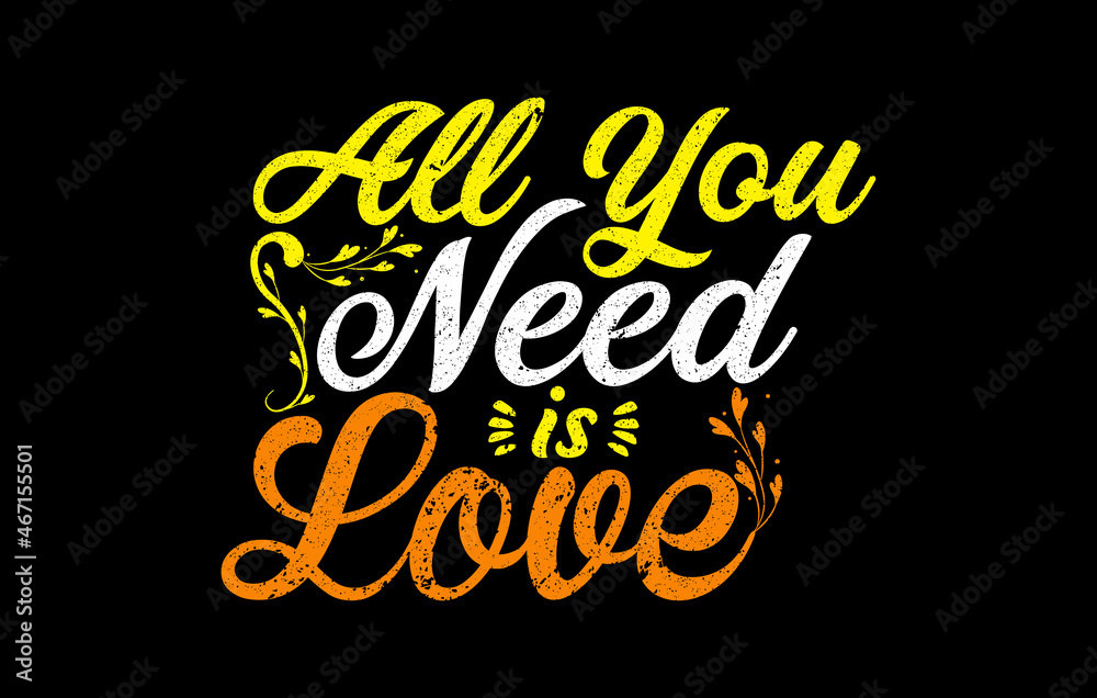 Love typography t shirt design. All you need is love typography t shirt design