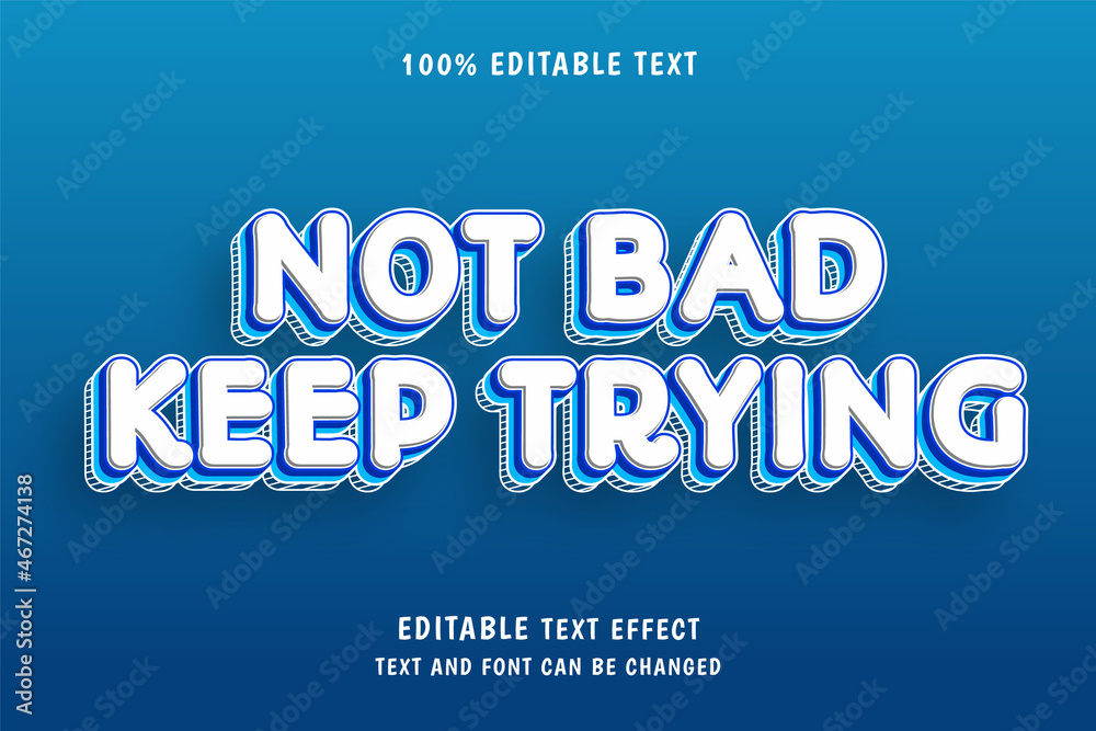 Not Bad Keep Trying,3 dimensions editable text effect blue modern shadow comic style