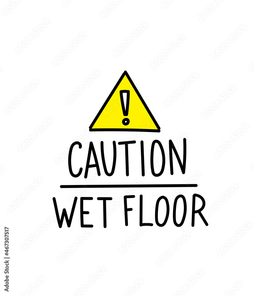 Caution wet floor. Warning sign. Hand lettering. Caution attention signpost. Vector. Caution wet floor. Warning sign. Hand lettering. Caution attention signpost. Vector.