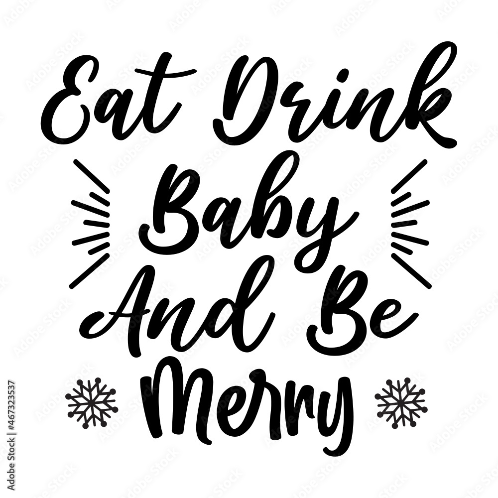 Eat Drink Baby & Be Merry
