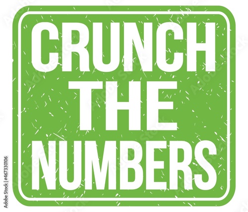 CRUNCH THE NUMBERS, text written on green stamp sign