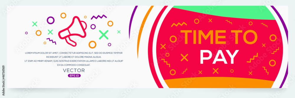 Creative (time to pay) text written in speech bubble ,Vector illustration. Creative (time to pay) text written in speech bubble ,Vector illustration.