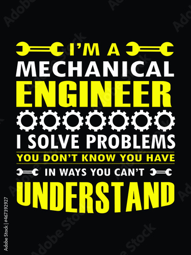 I am a Mechanical Engineer student.I have no Life quotes. Is Ready To Print On T-Shirt Vector.Mechanic Gift  Mechanical Engineers T Shirt Vector - Typography  vintage. 