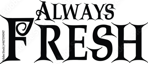 Always Fresh Vector illustration Text inscription idiom 