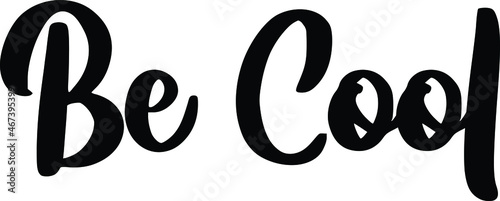 Be Cool Black and White Typographic Print, t-shirt Design  