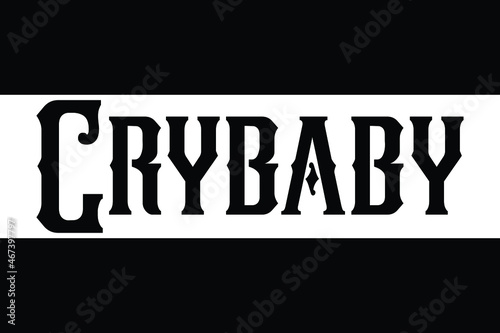 Crybaby Vector Quote Lettering Design for t-shirts Prints 