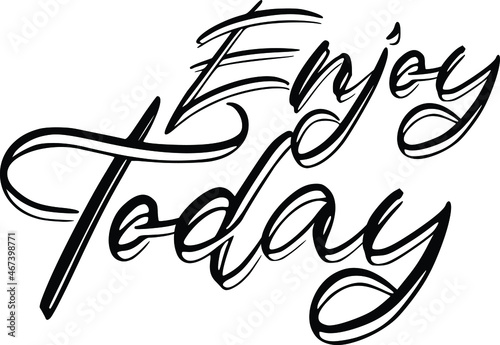 Enjoy Today Vector illustration Text inscription idiom 