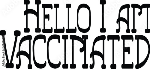 Hello I am Vaccinated Lettering Design of Text Typography