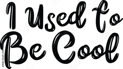  I Used to Be Cool Lettering Design of Text Typography