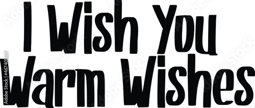 I Wish You Warm Wishes Vector illustration Text inscription idiom