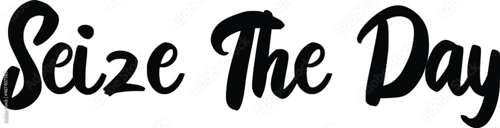 Seize The Day Vector Quote Lettering Design for t-shirts Prints Seize The Day Vector Quote Lettering Design for t-shirts Prints