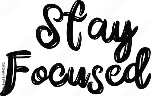 Stay Focused Brush Hand drawn typography Text idiom
