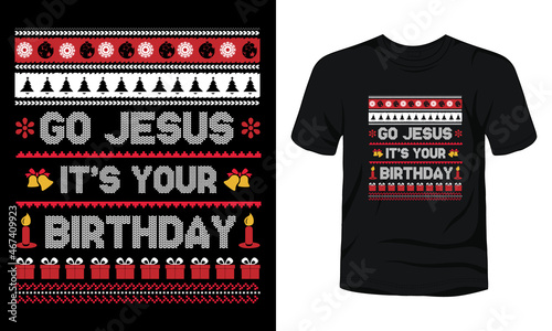 "Go Jesus it's your birthday" Christmas sweater design.
