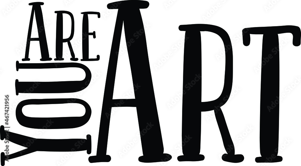 You Are Art Typography lettering. Youth slang, idiom. You Are Art Typography lettering. Youth slang, idiom.