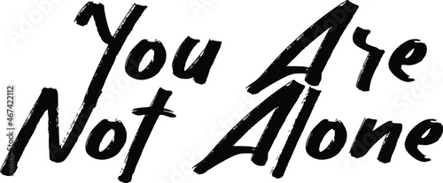 You Are Not Alone Typography lettering. Youth slang, idiom