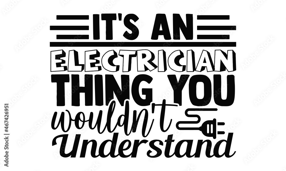 Fototapeta premium It's an electrician thing you wouldn't understand- Electrician t shirts design, Hand drawn lettering phrase, Calligraphy t shirt design, svg Files for Cutting Cricut, Silhouette, EPS 10