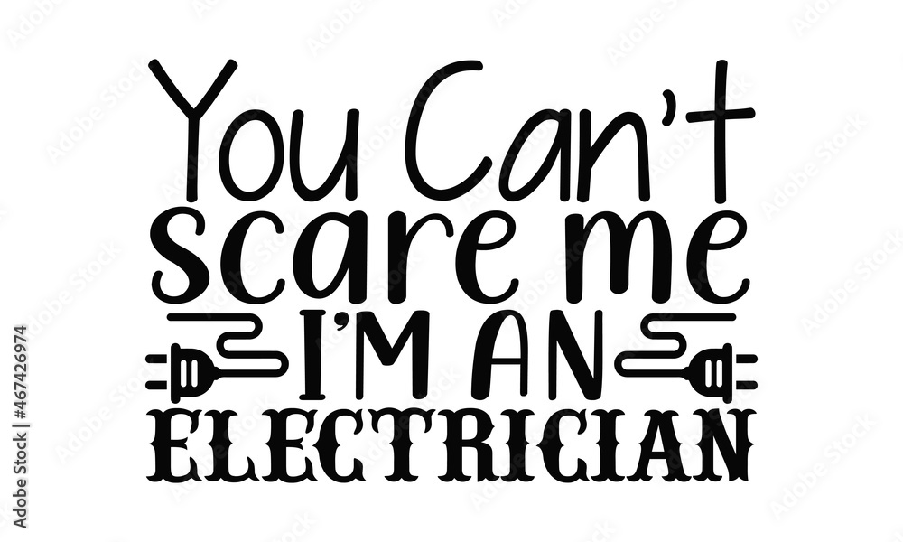 Naklejka premium You can't scare me I'm an electrician- Electrician t shirts design, Hand drawn lettering phrase, Calligraphy t shirt design, svg Files for Cutting Cricut, Silhouette, EPS 10