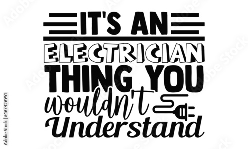 It's an electrician thing you wouldn't understand- Electrician t shirts design, Hand drawn lettering phrase, Calligraphy t shirt design, svg Files for Cutting Cricut, Silhouette, EPS 10