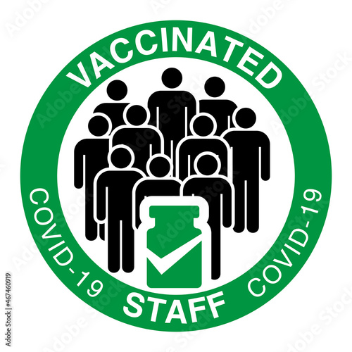 Vaccination badge with quote - our entire stuff has been covid 19 vaccine. For vaccinated office person s. Coronavirus, coronavirus vaccine campaign stickers vial symbol. Vector illustration