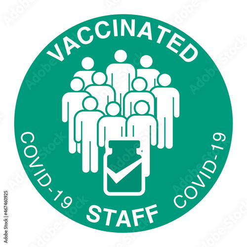 Vaccination badge with quote - our entire stuff has been covid 19 vaccine. For vaccinated office person s. Coronavirus, coronavirus vaccine campaign stickers vial symbol. Vector illustration
