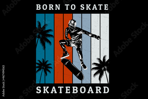Born to skate silhouette design