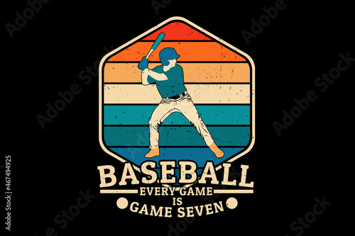 Baseball every game is game seven silhouette design