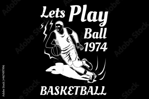 Lets play ball basketball silhouette design