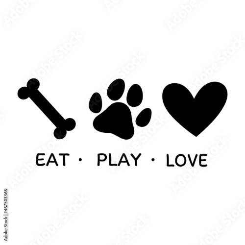 Eat Play Love. Dog Lovers. Paw print. Dog Paw. Animal love symbol paw print. Vector illustration. Isolated on white background. Good for posters, t shirts, postcards.