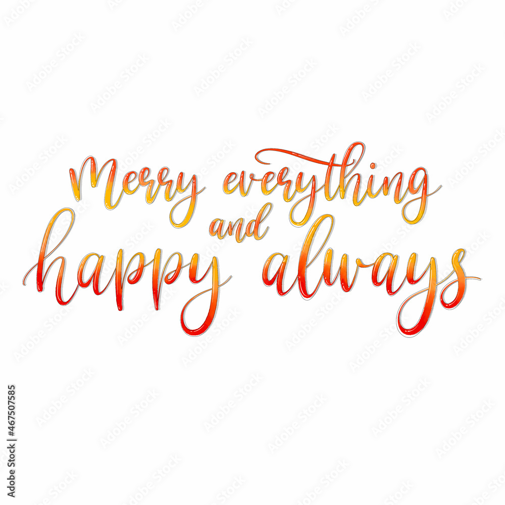 Merry everything and happy always. Watercolor hand lettering with brush. Gradient letters red and orange. Christmas quote, phrase. Holiday cute handwritten inscription. Calligraphy Christmas design.