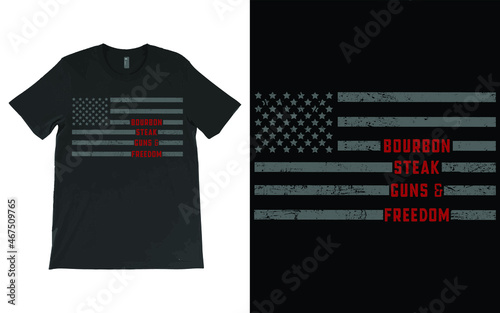 Bourbon Steak Guns & Freedom T-Shirt Vector Design. American Flag Whiskey Patriotic Vintage T-Shirt.