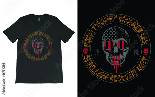 When Tyranny Becomes Law, Rebellion Becomes Duty T-Shirt Vector, America Shirt, 1776 Shirt, Our Freedom Shirt, Patriotic Shirt.