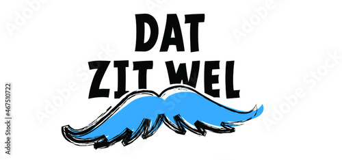 Slogan dat zit wel snor. translation, that's okay. No shave - november. No shave or shaving moustache, mustache or beard men face. 