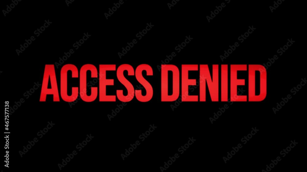 A flashing text message, red condensed characters appearing and disappearing over a black background: Access Denied.