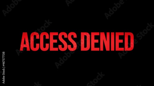 A flashing text message, red condensed characters appearing and disappearing over a black background: Access Denied.